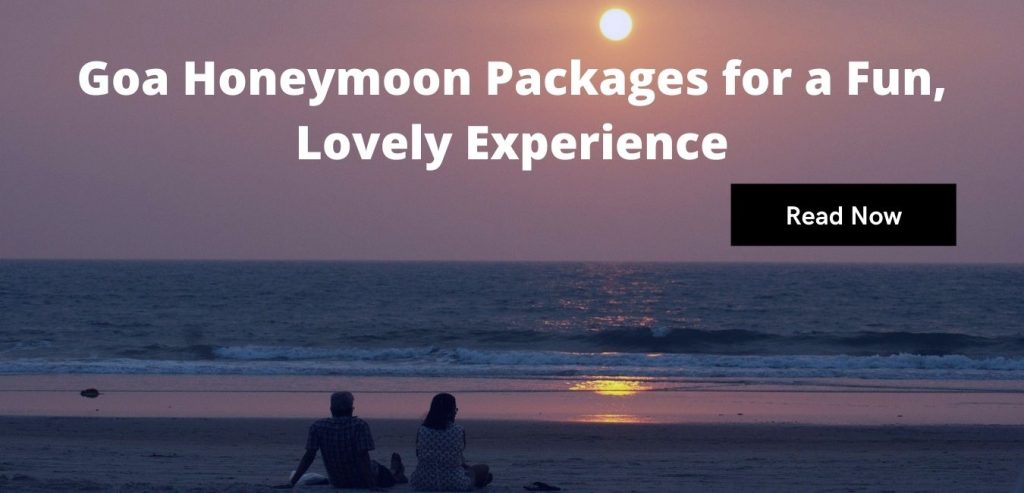 Goa Honeymoon Packages for a Fun, Lovely Experience